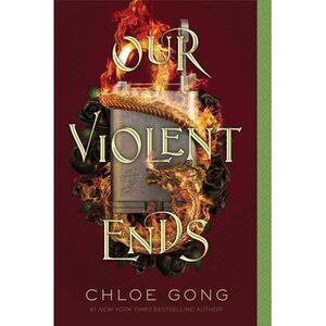 Our Violent Ends -- Chloe Gong